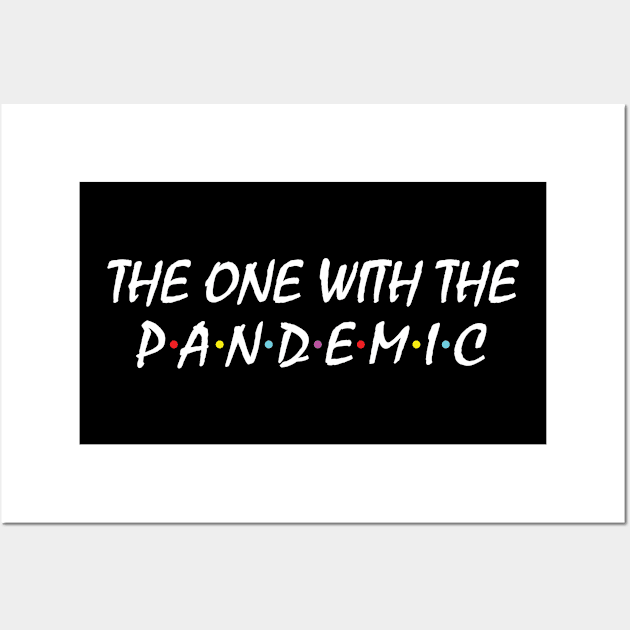 The One With The Pandemic Funny Wall Art by TeeA